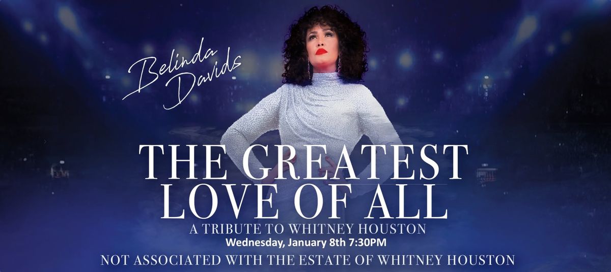 THE GREATEST LOVE OF ALL: A Tribute to Whitney Houston