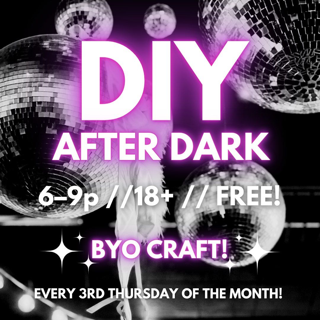 DIY AFTER DARK!