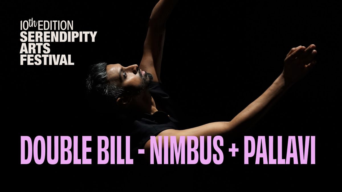 Double Bill - Nimbus + Pallavi by Serendipity Arts Festival