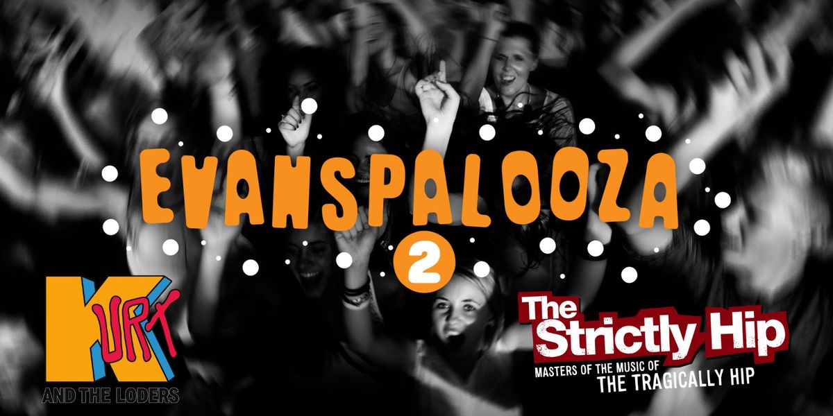 Evanspalooza w\/ The Strictly Hip & Kurt and the Loders