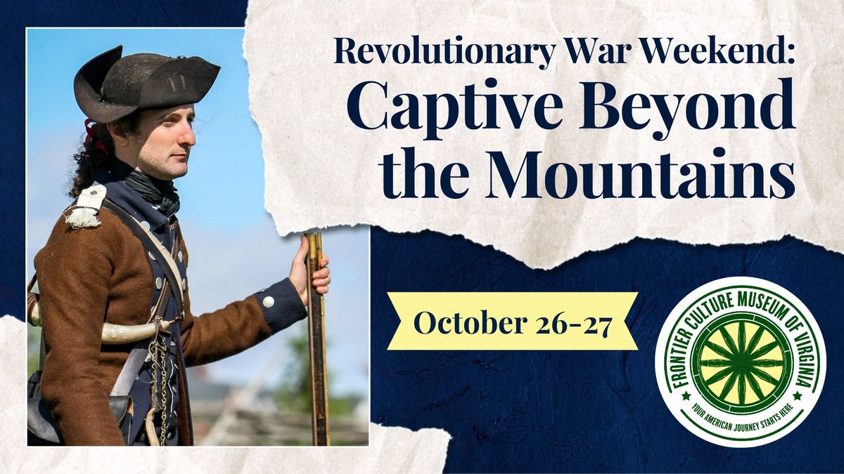 Revolutionary War Weekend: Captive Beyond the Mountains