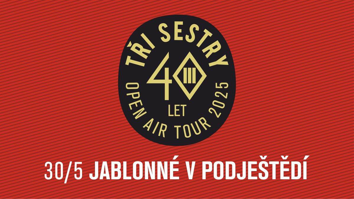 T\u0159i sestry - 40 let open air tour 2025 \/ Jablonn\u00e9 v Podje\u0161t\u011bd\u00ed