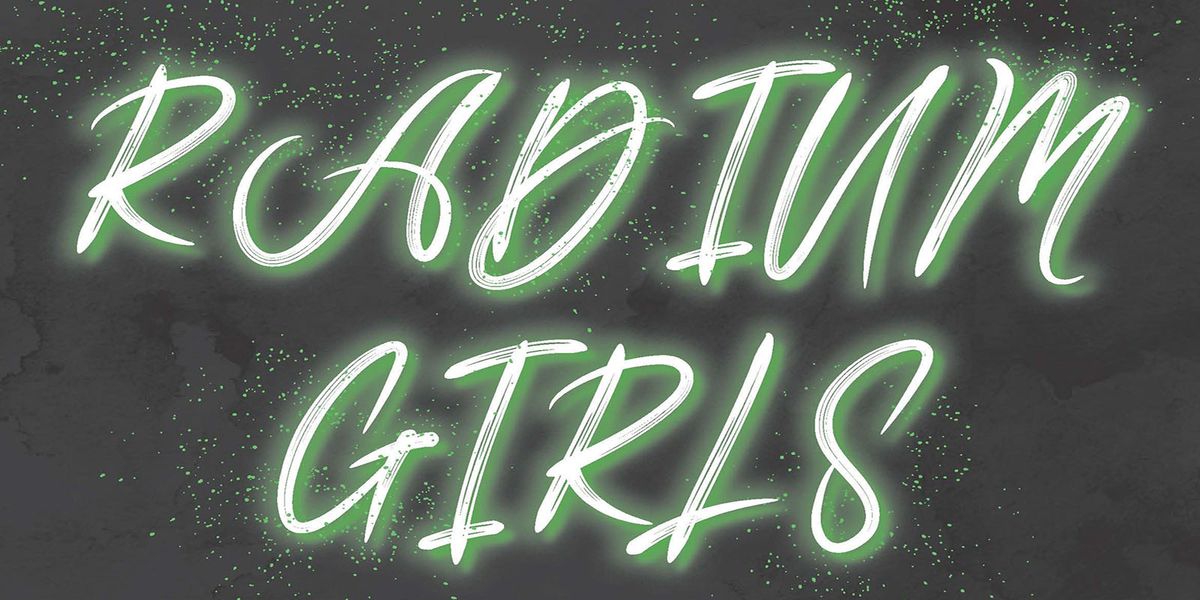 Unitec presents RADIUM GIRLS