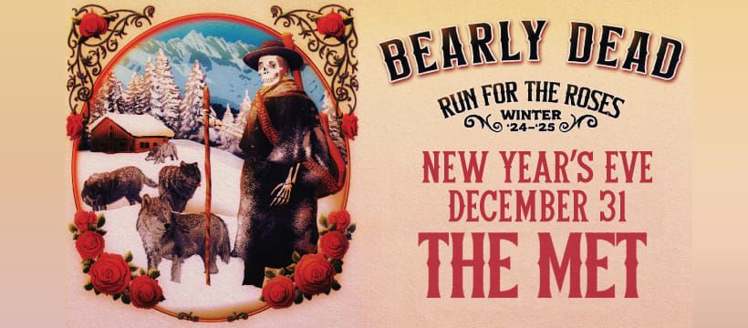 BEARLY DEAD\nRun For The Roses \u201924-\u201925\nNew Year\u2019s Eve at THE MET RI