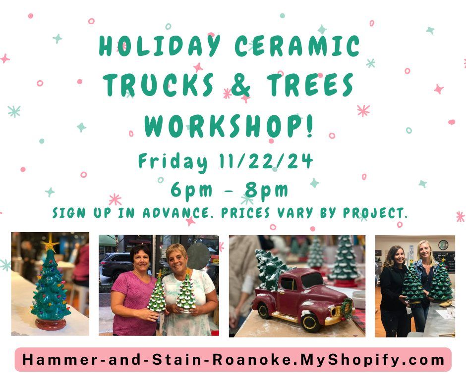 11\/22\/24 Holiday Ceramic Trucks & Trees Workshop!