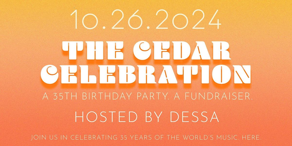 THE CEDAR CELEBRATION! Hosted by DESSA