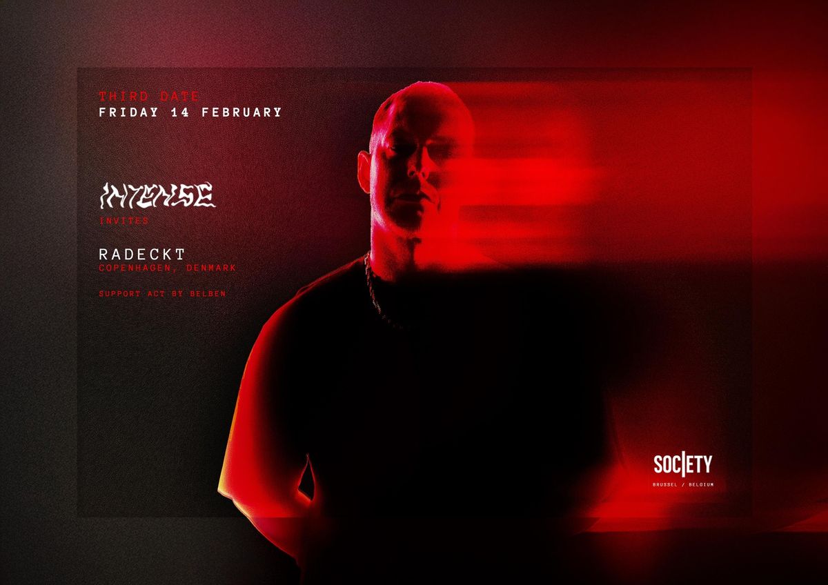 INTENSE \u2671 invites RADECKT \u25b1 SOCIETY \u25e6 14.02