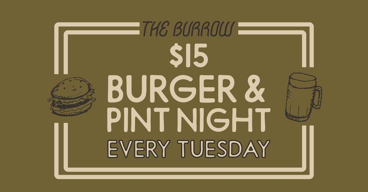 $15 BURGER & PINT NIGHT - EVERY TUESDAY - AT THE BURROW