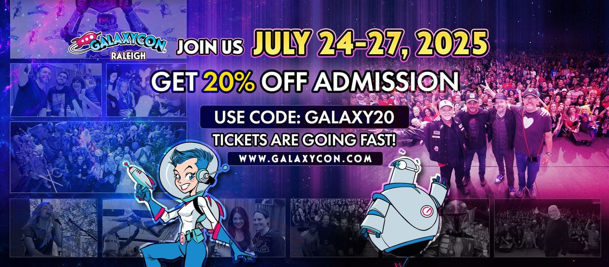 Join Us at GalaxyCon Raleigh July 24-27, 2025