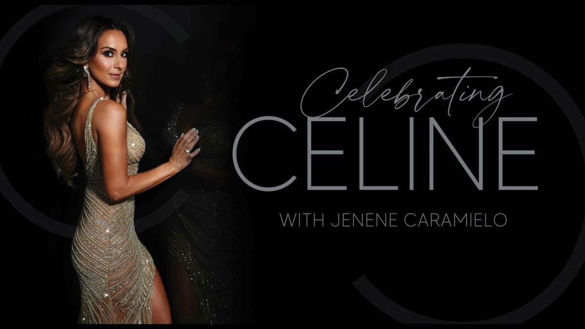 Celebrating Celine With Jenene Caramielo