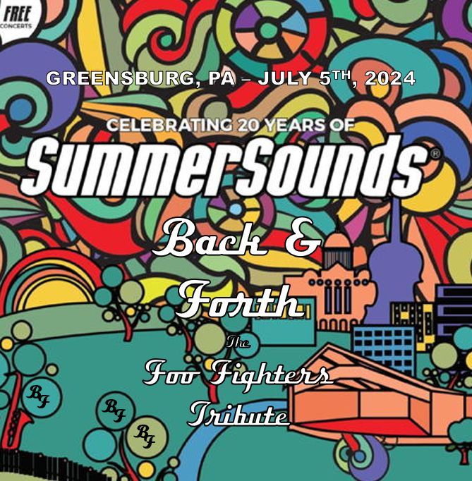 SummerSounds - Greensburg, PA Concert Series - Back & Forth - The Foo Fighters Tribute LIVE!!!