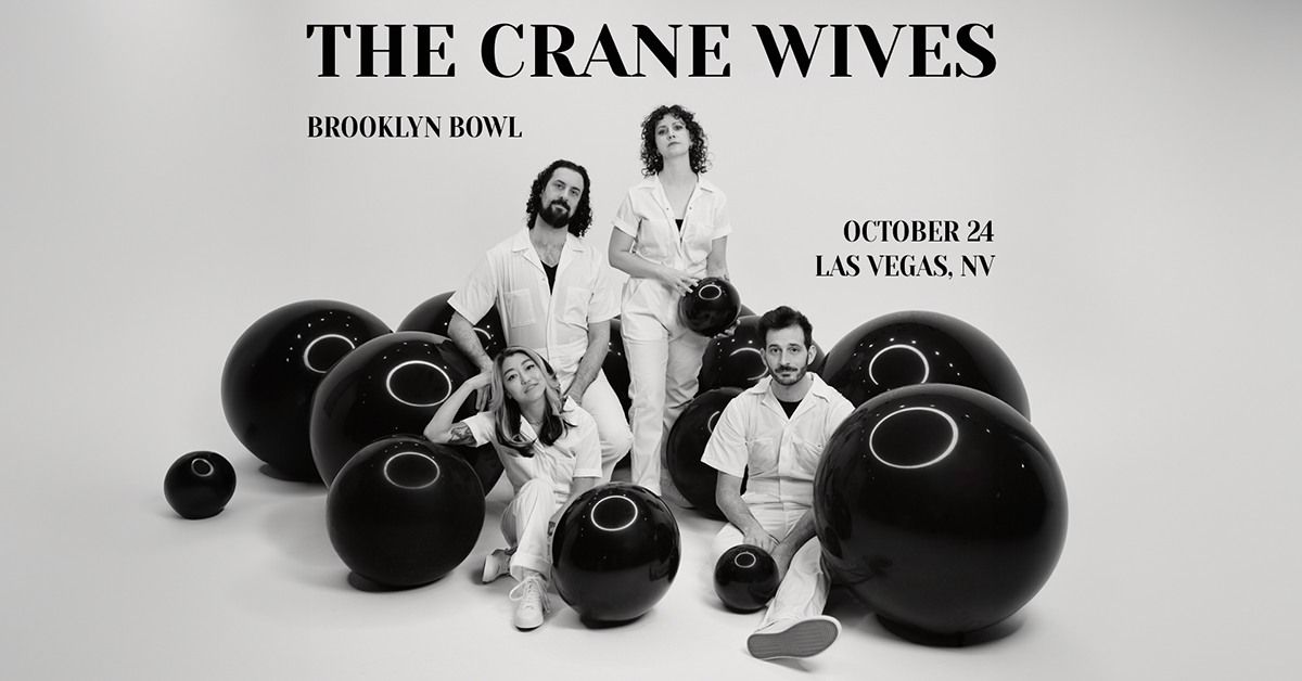 THE CRANE WIVES: BEYOND BEYOND BEYOND TOUR - Las Vegas, NV