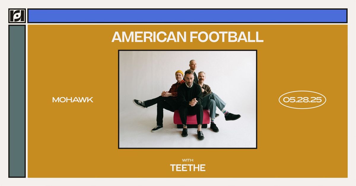 Resound Presents: American Football w\/ Teethe at Mohawk on 5\/28 - Night 1