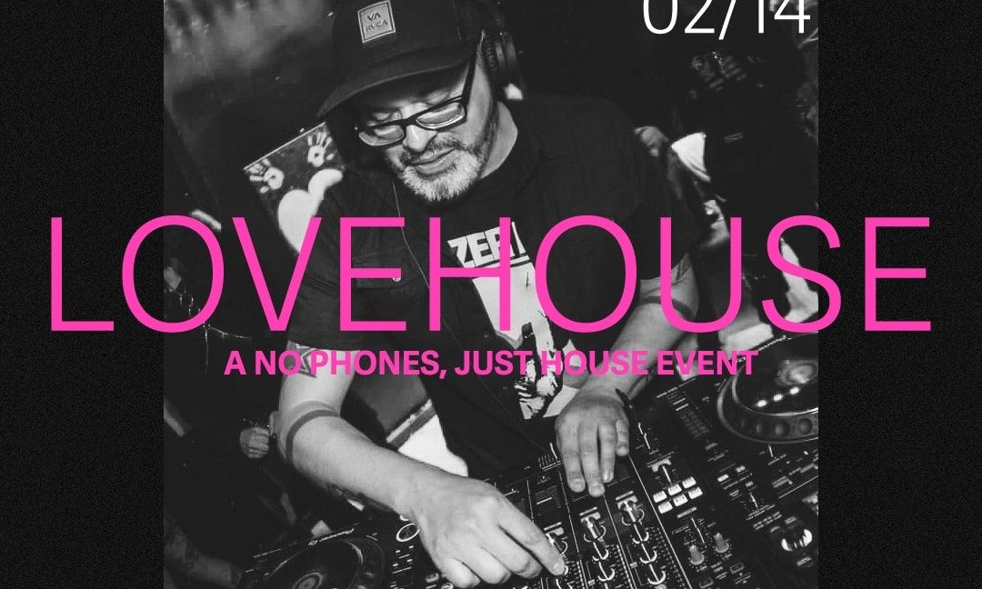 LOVEHOUSE - A No Phones Just House Event w\/ Mike Balance