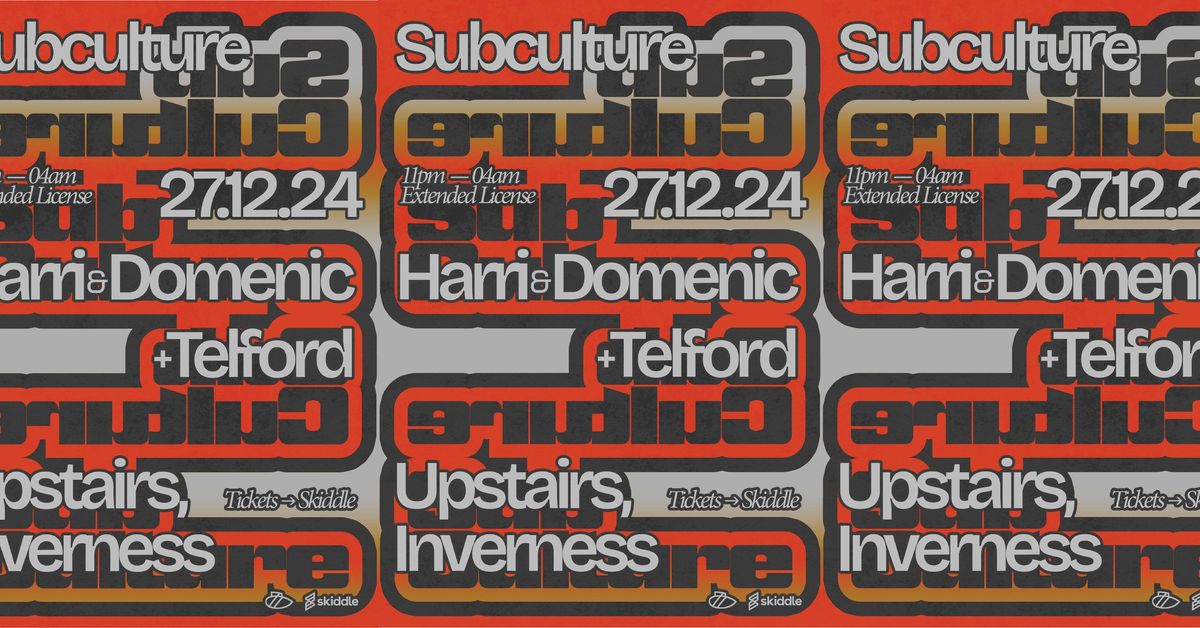 SUBCULTURE | Upstairs Inverness w\/ Harri, Dom & Telford