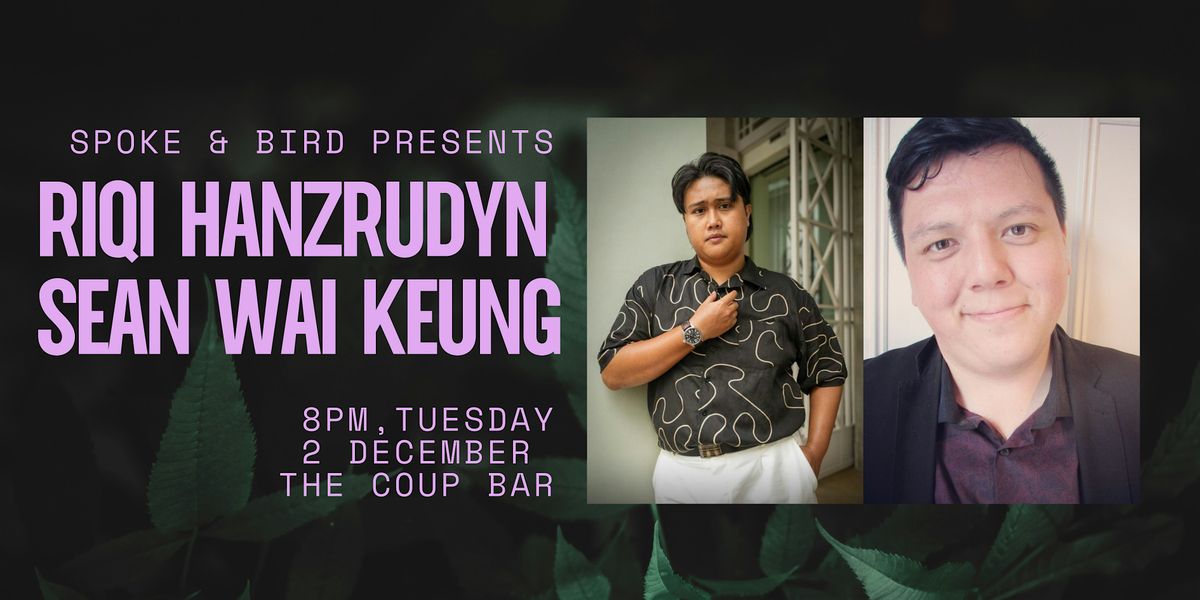 SPOKE & BIRD presents RIQI HANZRUDYN & SEAN WAI KEUNG