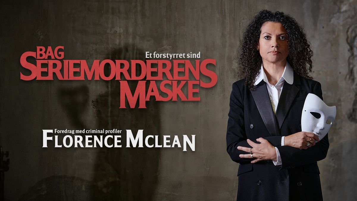 Et forstyrret sind - Bag seriemorderens maske - Foredrag med Florence McLean | KBH