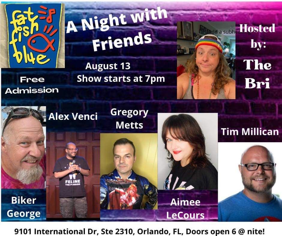 A Comedy Night w\/ Friends - Fat Fish Blues Orlando - August 13th 2022