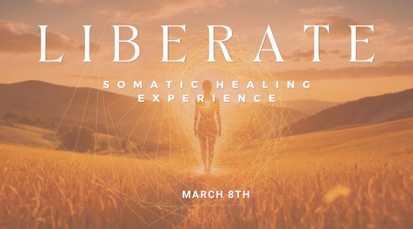 Liberate - A Somatic Healing Experience 