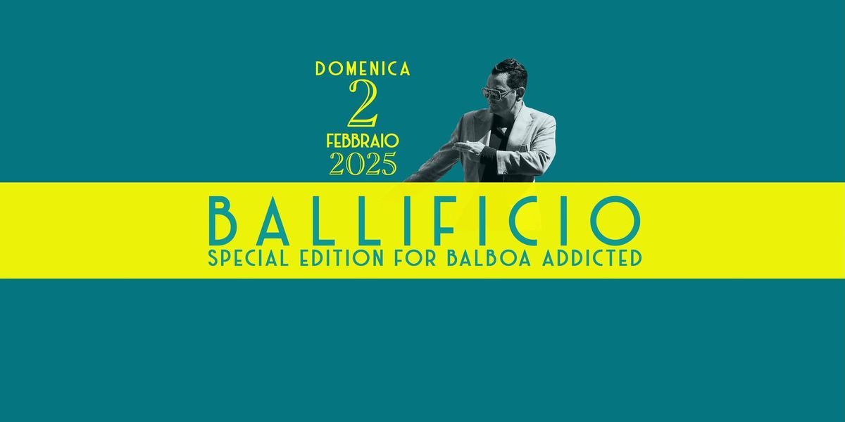 BALLIFICIO \u2022 Special Ed. for BALBOA addicted