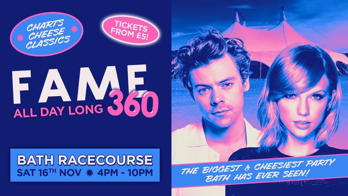 FAME 360 - ALL DAY LONG \/\/ CHARTS, CHEESE, CLASSICS  \/\/ BATH RACECOURSE