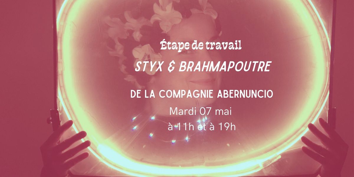 [ETAPE DE TRAVAIL] - STYX & BRAHMAPOUTRE - Cie Abernuncio