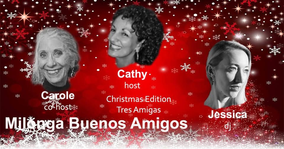 Milonga Buenos Amigos:  host: Cathy Luna, Carole Thorsnes, DJ Jessica)