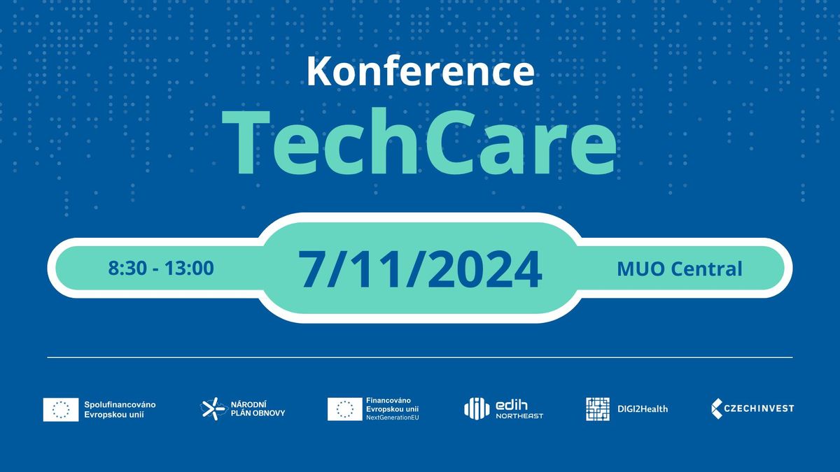 Konference TechCare - o prom\u011bn\u011b vn\u00edm\u00e1n\u00ed zdrav\u00ed v kontextu technologick\u00fdch zm\u011bn