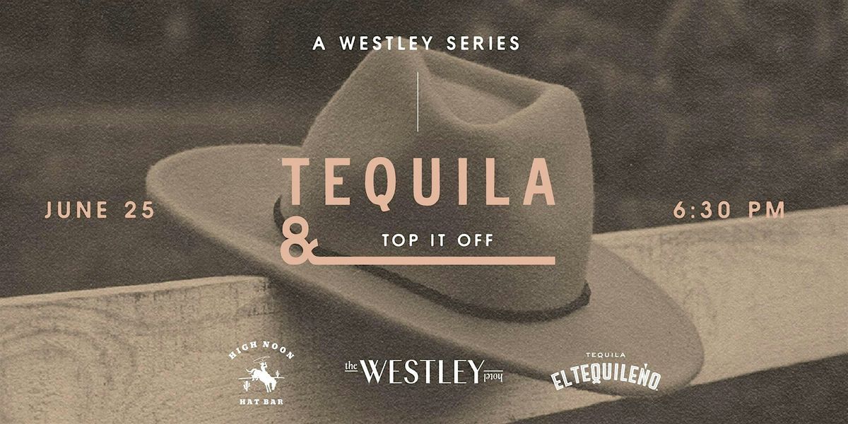 Tequila & Top It Off