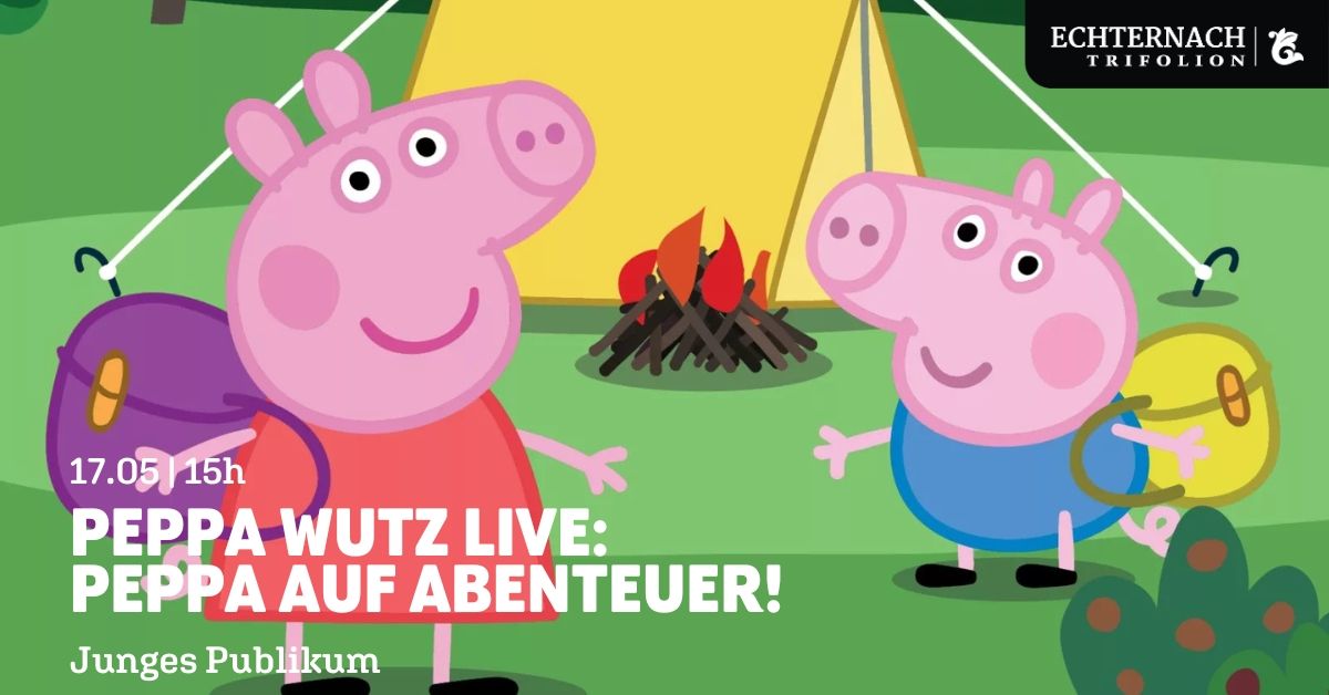 Peppa Wutz Live: \u2013 Peppa auf Abenteuer! 