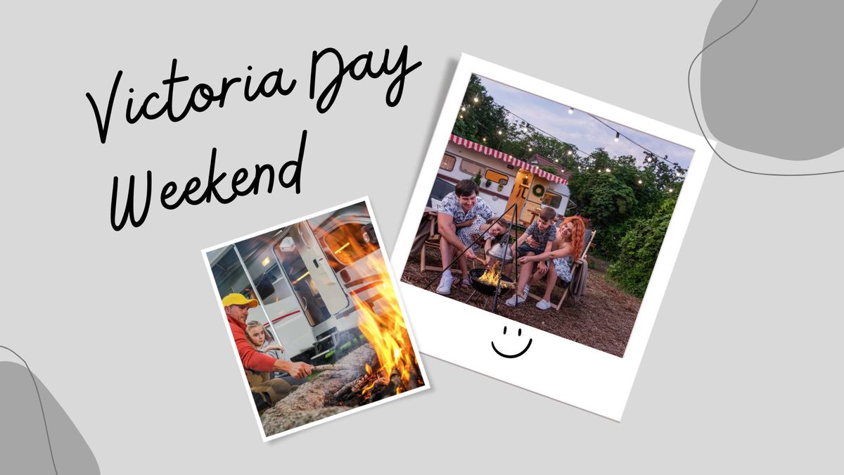 Victoria Day Long Weekend - May 17 - 20, 2024