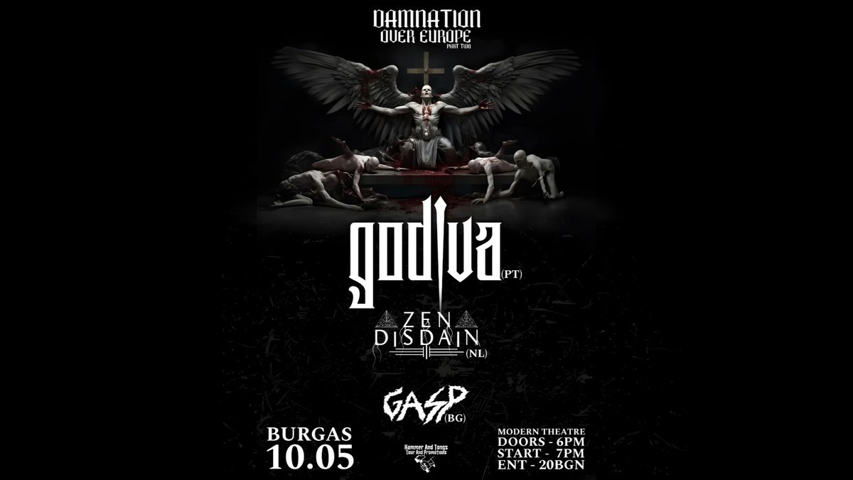 GODIVA(PT) + ZEN DISDAIN(NL) + GASP(BG) | DAMNATION OVER EUROPE TOUR PT.2 (BURGAS)