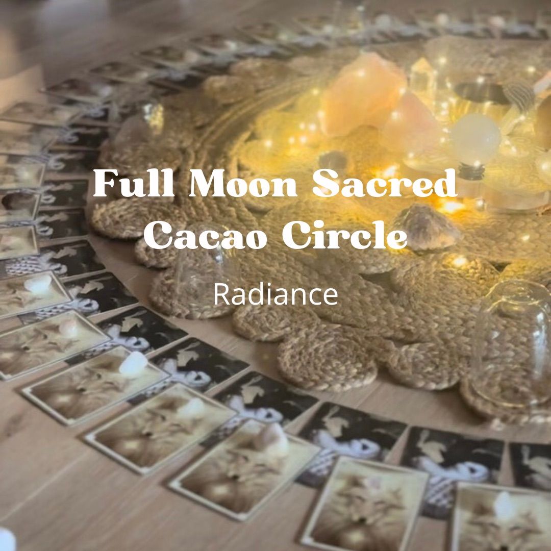 Full Moon Sacred Cacao Circle ~ Radiance