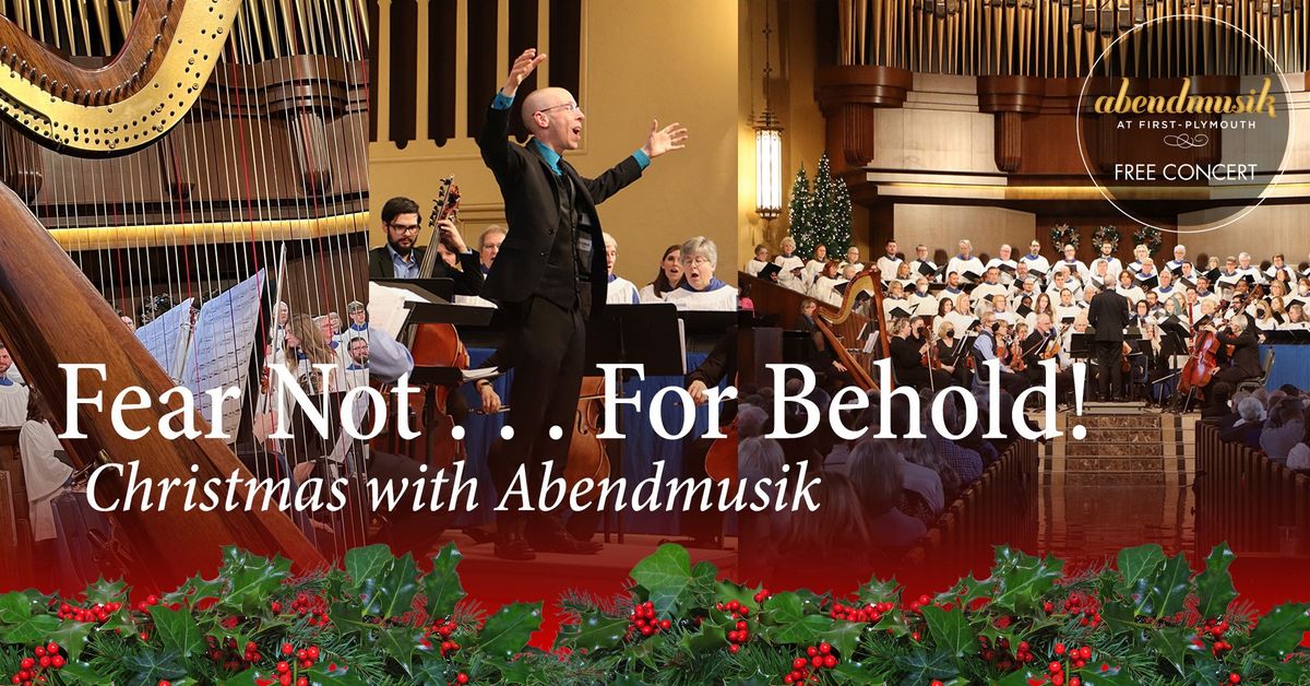 Fear Not . . . For Behold! Christmas with Abendmusik