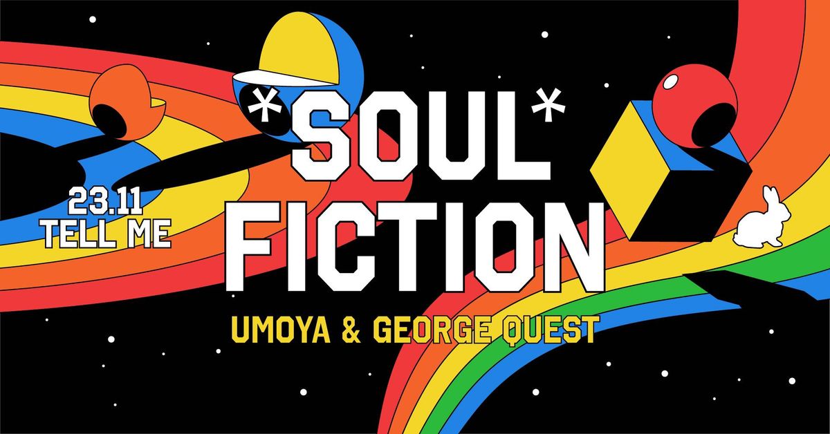 SOUL FICTION w\/ UMOYA & GEORGE QUEST 23.11 @ TELL ME