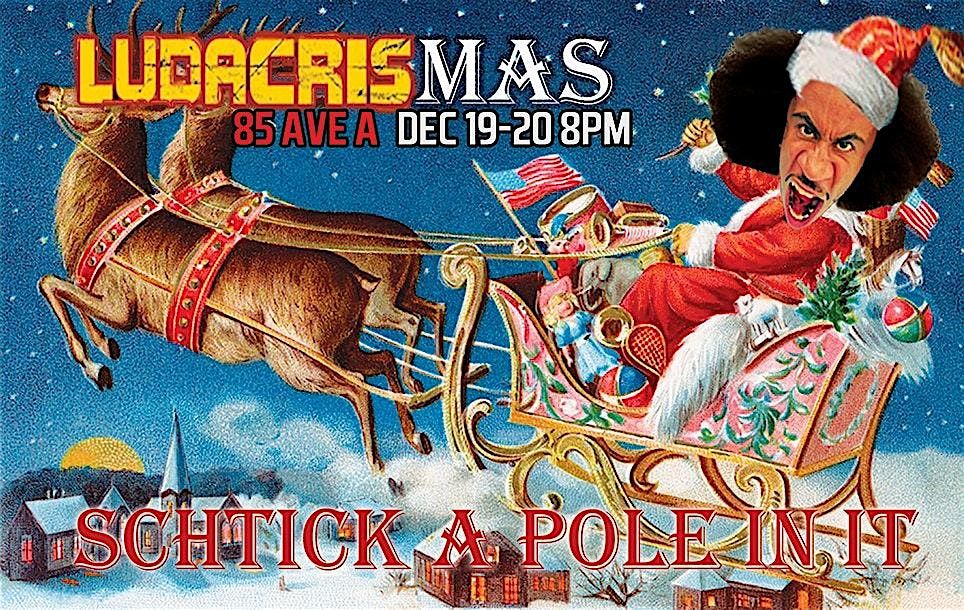 Schtick A Pole In It:  LudaCrismas Edition (Comedy & Pole Dancing)