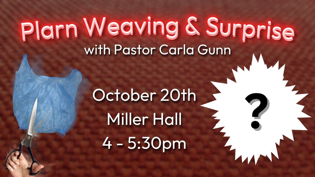 Plarn, Weaving, and Surprise with Pastor Carla Gunn