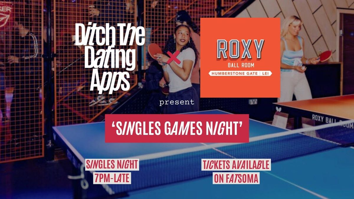 Singles Games Night \ud83d\udc98 Ditch The Dating Apps x Roxy Ball Room | Leicester