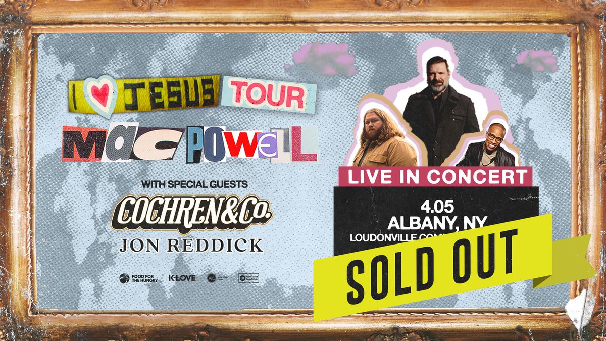 Mac Powell's I Love Jesus Tour - Albany, NY - SOLD OUT