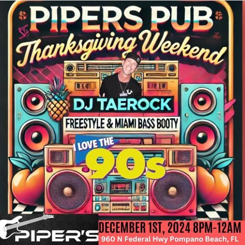 Pipers Pub Presents Bring Back My 90s Freestyle\/90s Techno-Pop\/90s Booty Music Night With DJ Taerock