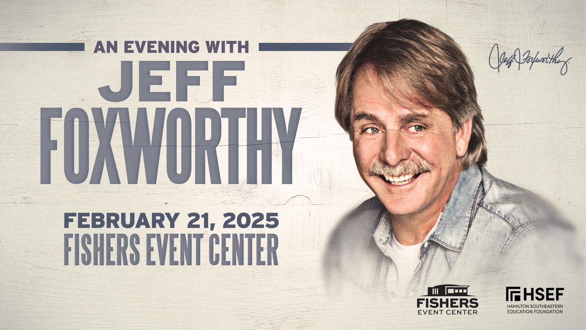 Jeff Foxworthy Presented by the HSEF with Special Guest Reno Collier