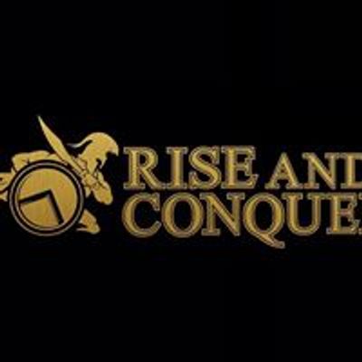 Rise and Conquer