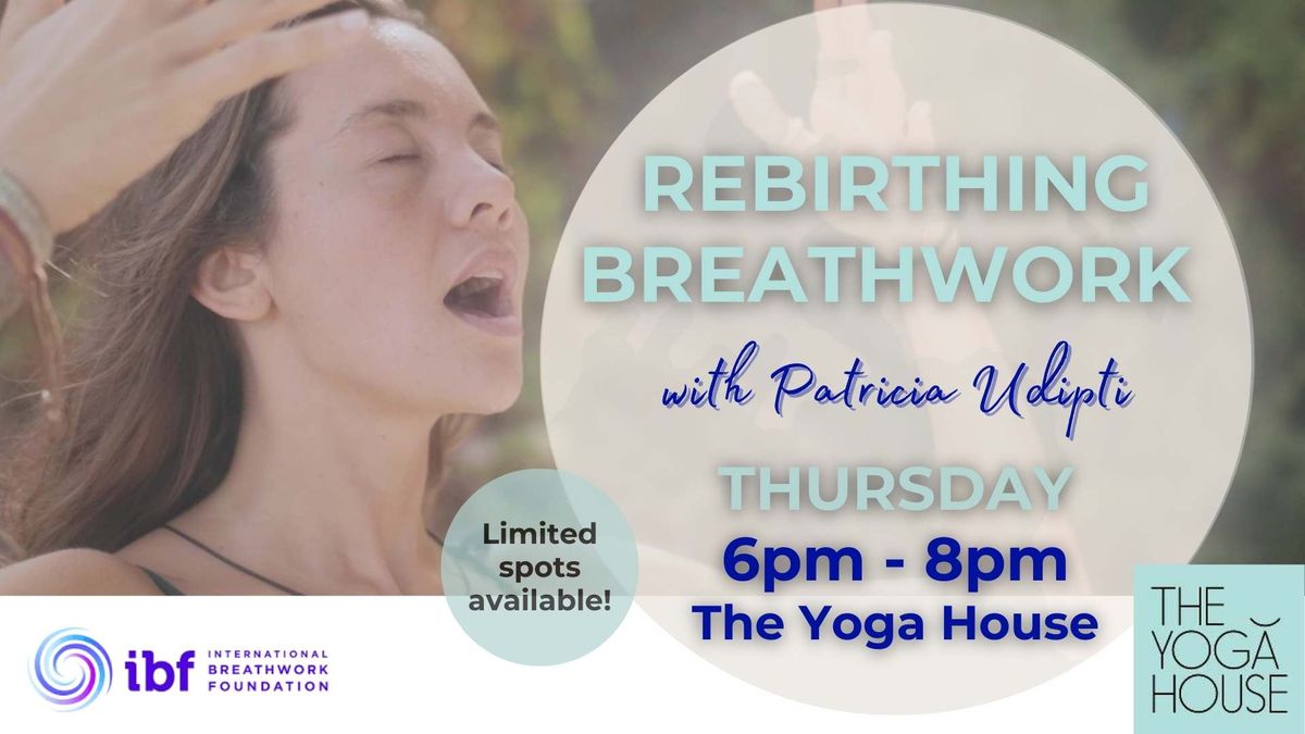 REBIRTHING BREATHWORK @ The Yoga House | with Patricia Udipti