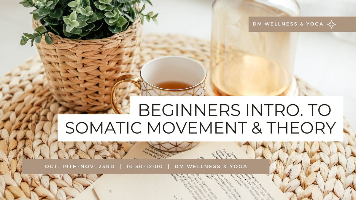 Beginners Intro. to Somatic Movement & Theory (6-week series)