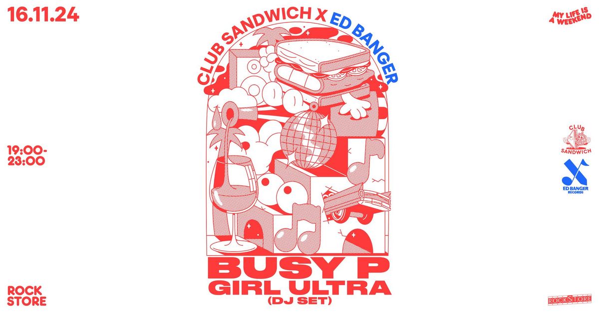 ED BANGER x CLUB SANDWICH \u2022 BUSY P + GIRL UTRA \u2022 Montpellier, Rockstore