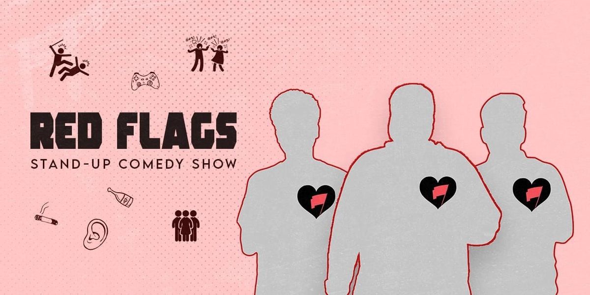 Red Flags : A Stand Up Comedy Show