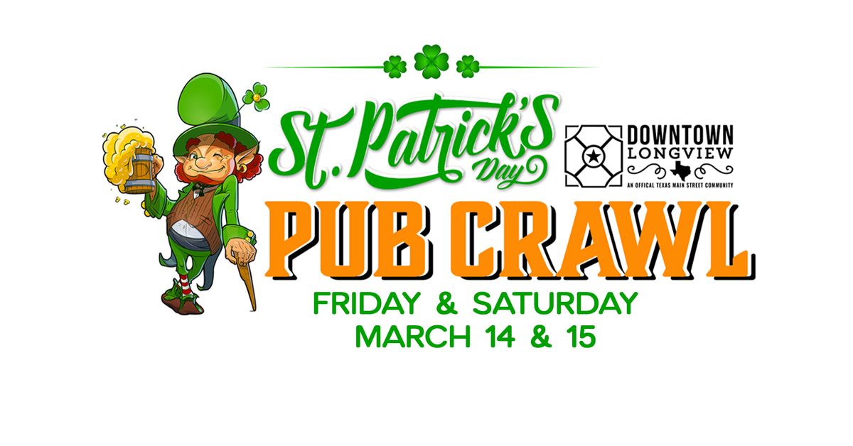 Downtown Longview St. Patrick's Day Weekend Pub Crawl