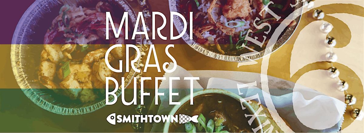 West Sixth x Smithtown Mardi Gras Buffet!