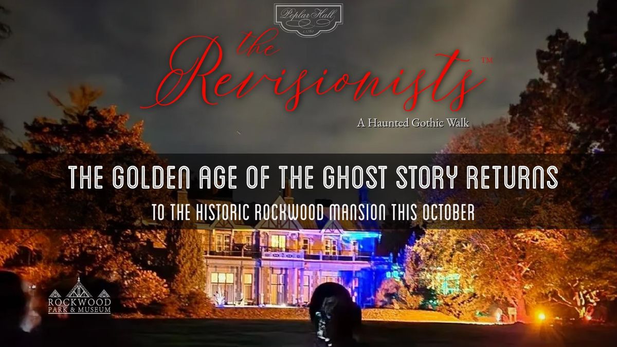 POPLAR HALL presents: THE REVISIONISTS: A HAUNTED GOTHIC WALK AT ROCKWOOD