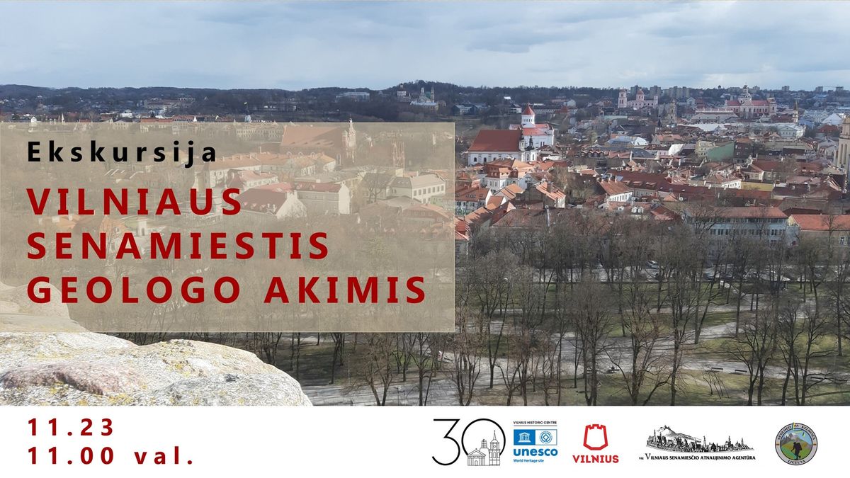 Ekskursija VILNIAUS SENAMIESTIS GEOLOGO AKIMIS